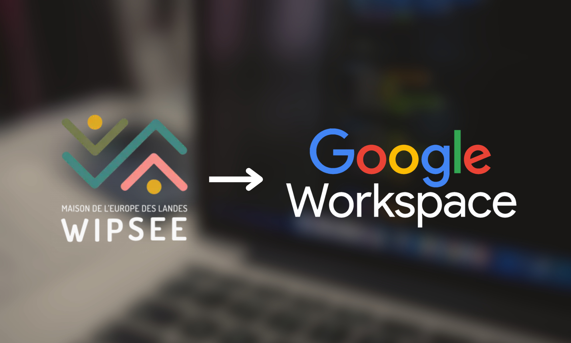 Wipsee — Migration vers Google Workspace